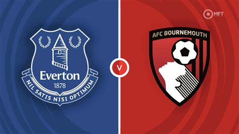 Everton vs Bournemouth Prediction and Betting Tips .